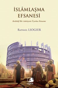 İslamlaşma Efsanesi & Kolektif Bir Anksiyete Üzerine Deneme