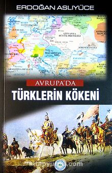 Avrupa'da Türklerin Kökeni - Erdoğan Aslıyüce