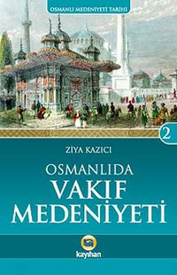 Osmanlı'da Vakıf Medeniyeti /  Osmanlı Medeniyeti Tarihi -2