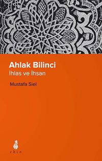 Ahlak Bilinci & İhlas ve İhsan