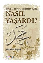 Sevgili Peygamberimiz (S.A.V) Nasıl Yaşardı?