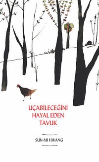 Uçabileceğini Hayal Eden Tavuk