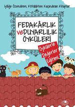 Fedakarlık ve Duyarlılık Öyküleri  / Öykülerle Değerler Eğitimi