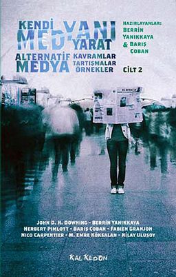 Kendi Medyanı Yarat Cilt:2 & Alternatif  Medya, Kavramlar, Tartışmalar, Örnekler