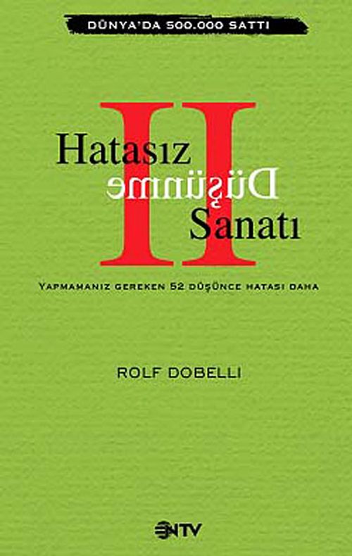 Hatasız Düşünme Sanatı II & Yapmamanız Gereken 52 Düşünce Hatası