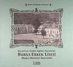 Bursa Erkek Lisesi (Bursa Mekteb-i Sultanisi) & Bursa'nın Köklü Eğitim Kurumları