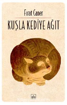 Kuşla Kediye Ağıt - Fırat Caner
