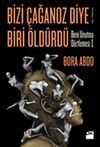 Bizi &Ccedil;ağanoz Diye Biri &Ouml;ld&uuml;rd&uuml; & Beni Unutma D&ouml;rtlemesi I