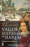 Valide Sultanlar ve Harem & Osmanlı'nın Sır Dünyası