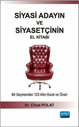 Siyasi Adayın ve Siyasetçinin El Kitabı & Bir Seçmenden 123 Altın Kural ve Öneri