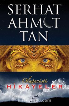 Olağanüstü Hikayeler - Serhat Ahmet Tan