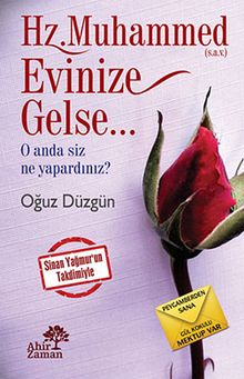 Hz.Muhammed (s.a.v.) Evinize Gelse...& O Anda Siz Ne Yapardınız?