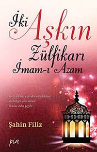 İki Aşkın Zülfikarı İmam-ı Azam