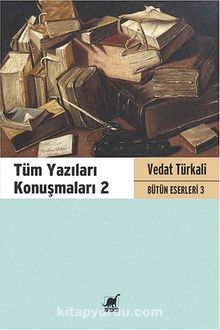 Tüm Yazıları Konuşmaları 2 / Bütün Eserleri 3 - Vedat Türkali