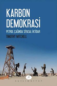 Karbon Demokrasi & Petrol Çağında Siyasal İktidar
