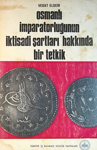 Osmanlı İmparatorluğu'nun İktisadi Şartları Hakkında Bir Tetkik (13-Z-116)