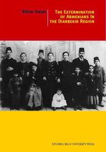 The Extermination Of Armenians In The Diyarbekir Region