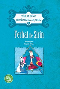 Ferhat İle Şirin / Türk ve Dünya Edebiyatından Seçmeler