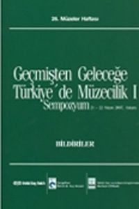 Geçmişten Geleceğe Türkiye'de Müzecilik I