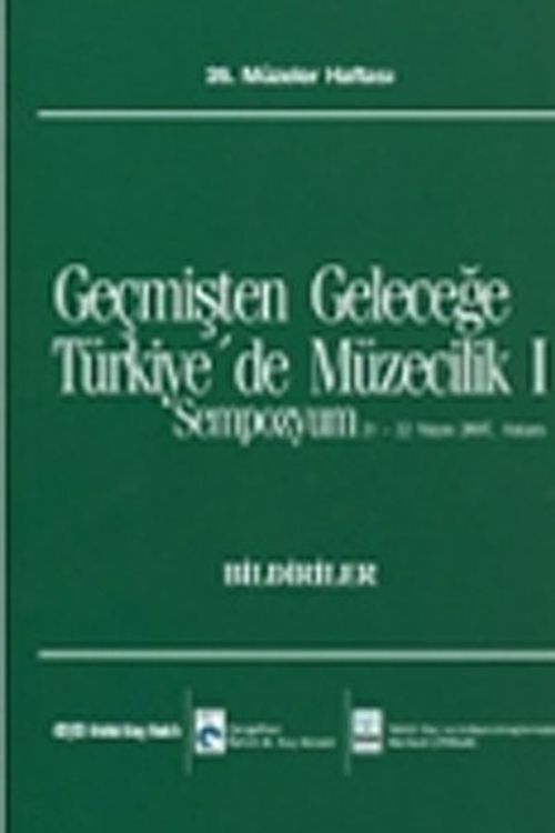 Geçmişten Geleceğe Türkiye'de Müzecilik I
