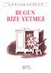 Bug&uuml;n Bize Yetmez