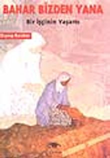 Bahar Bizden Yana / Bir İşçinin Yaşamı