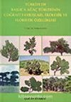 Türkiye'de Başlıca Ağaç Türlerinin Coğrafi Yayılışları, Ekolojik ve Floristik Özellikleri