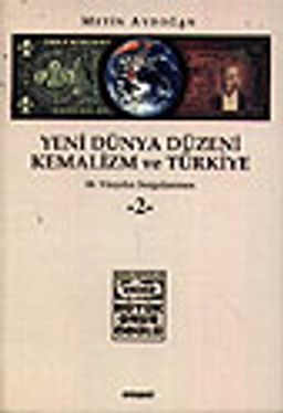 Yeni Dünya Düzeni Kemalizm ve Türkiye / 20. Yüzyılın Sorgulanması / 1-2 Ciltler