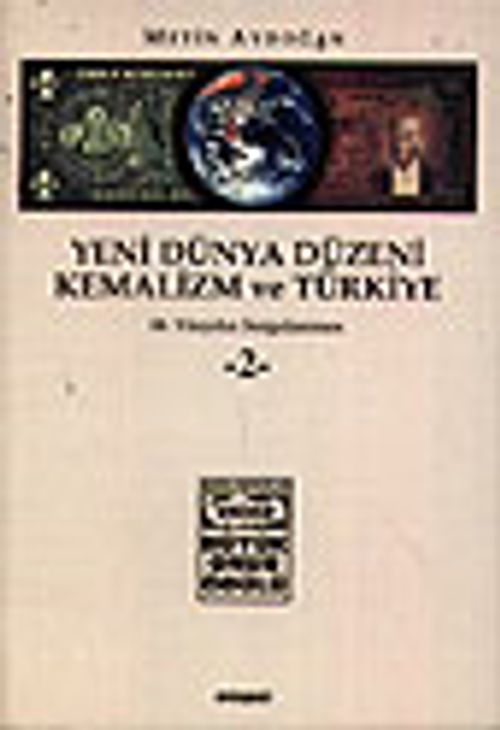 Yeni Dünya Düzeni Kemalizm ve Türkiye / 20. Yüzyılın Sorgulanması / 1-2 Ciltler