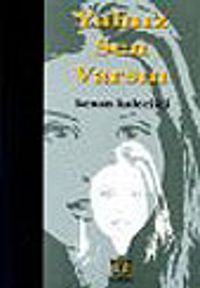 Yalnız Sen Varsın&Aşk Üçlemesi -Birinci Kitap
