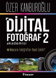 Dijital Fotoğraf Akademisi 2 & Manzara Fotoğrafları Nasıl Çekilir?