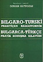 Bulgarca - Türkçe Pratik Konuşma Kılavuzu