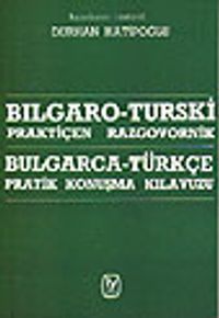 Bulgarca - Türkçe Pratik Konuşma Kılavuzu