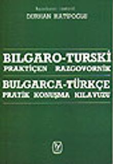 Bulgarca - Türkçe Pratik Konuşma Kılavuzu