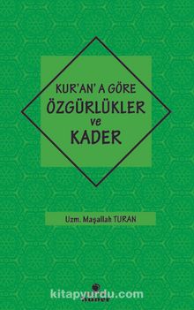 Kur’an’a Göre Özgürlükler ve Kader - Maşallah Turan