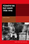 T&uuml;rkiye&rsquo;de İş&ccedil;i Sınıfı 1908-1946