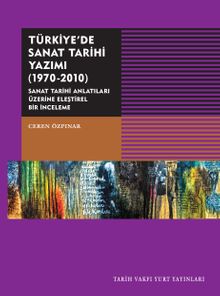 Türkiye’de Sanat Tarihi Yazımı (1970-2010) 