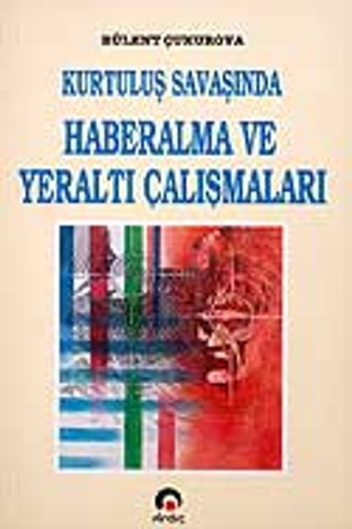 Kurtuluş Savaşı'nda Haberalma ve Yeraltı Çalışmaları