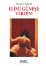 Elimi Güneşe Verdim