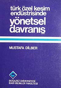 Türk Özel Kesim Endüstrisinde Yönetsel Davranış