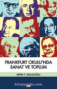 Frankfurt Okulu'nda Sanat ve Toplum - Besim F. Dellaloğlu