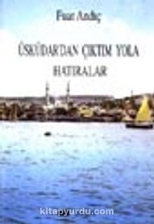 Üsküdar'dan Çıktım Yola Hatıralar - Fuat Andıç