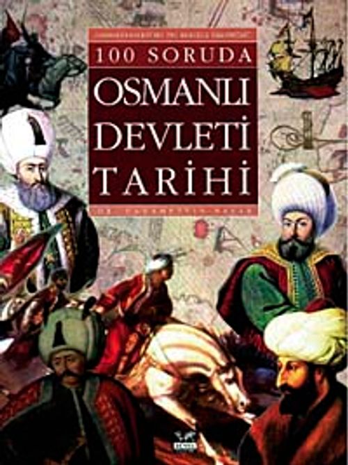 100 Soruda Osmanlı Devleti Tarihi