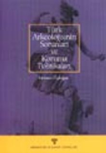 Türk Arkeolojisinin Sorunları ve Koruma Politikaları