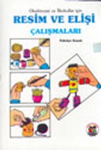 Okulöncesi ve İlkokullar İçin Resim ve Elişi Çalışmaları