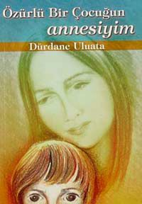 Özürlü Bir Çocuğun Annesiyim