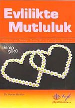 Evlilikte Mutluluk & Güçlü ve Sevgi Dolu Bir Evliliğin Sırları