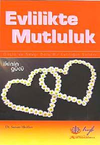 Evlilikte Mutluluk & Güçlü ve Sevgi Dolu Bir Evliliğin Sırları