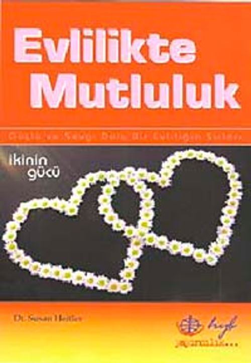 Evlilikte Mutluluk & Güçlü ve Sevgi Dolu Bir Evliliğin Sırları