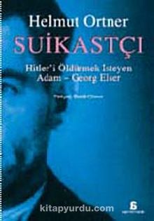 Suikastçı & Hitler'i Tek Başına Öldürmek İsteyen Adam - Georg Elser